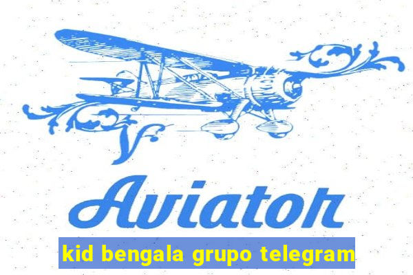 kid bengala grupo telegram